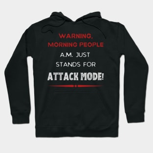 A.M. Stands For Attack Mode - Funny Morning Hoodie